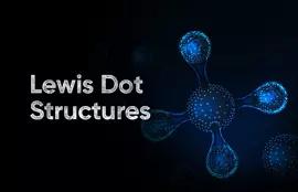Lewis Dot Structures