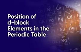Position of d-block Elements in the Periodic Table