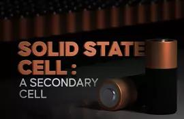 Solid State Cell: A Secondary Cell