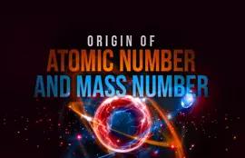 Origin of Atomic Number and Mass Number