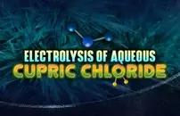 Electrolysis of Aqueous Cupric Chloride