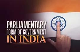 Parliamentary Form of Government in India