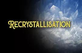 Recrystallisation