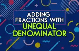 Adding Fractions With Unequal Denominator