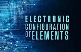 Electronic Configuration of Elements
