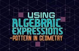 Using Algebraic Expressions - Pattern in Geometry