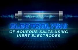 Electrolysis of Aqueous Salts Using Inert Electrodes