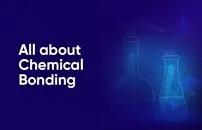 All About Chemical Bonding