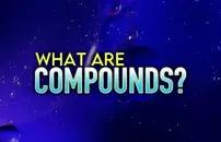 What Are Compounds?