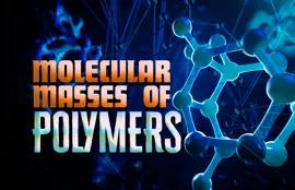 Molecular Masses of Polymers