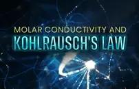 Molar Conductivity and Kohlrausch's Law