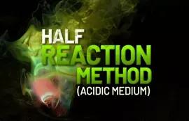 Half-reaction Method (Acidic Medium)