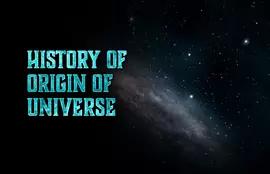 History of Origin of Universe