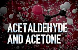 Acetaldehyde and Acetone