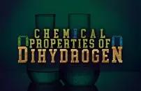 Chemical Properties of Dihydrogen