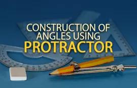 Construction of Angles Using Protractor