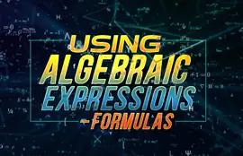 Using Algebraic Expressions-Formulas