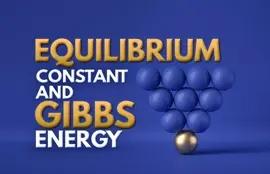 Equilibrium Constant and Gibbs Energy
