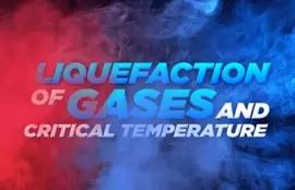 Liquefaction of Gases and Critical Temperature