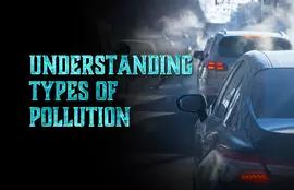 Understanding Types of Pollution