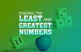 Finding the Least and Greatest Numbers
