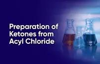 Preparation of Ketones from Acyl Chloride