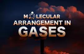 Molecular Arrangement in Gases