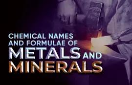 Chemical Names and Formulae of Metals and Minerals