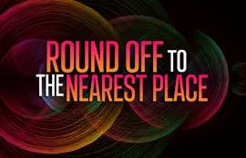 Round Off to the Nearest Place
