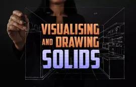 Visualising and Drawing Solids