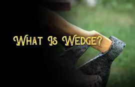 What Is Wedge?
