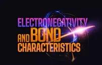 Electronegativity and Bond Characteristics